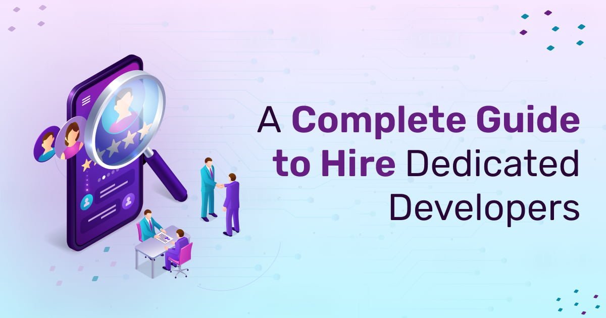 A complete guide to hire dedicated developers