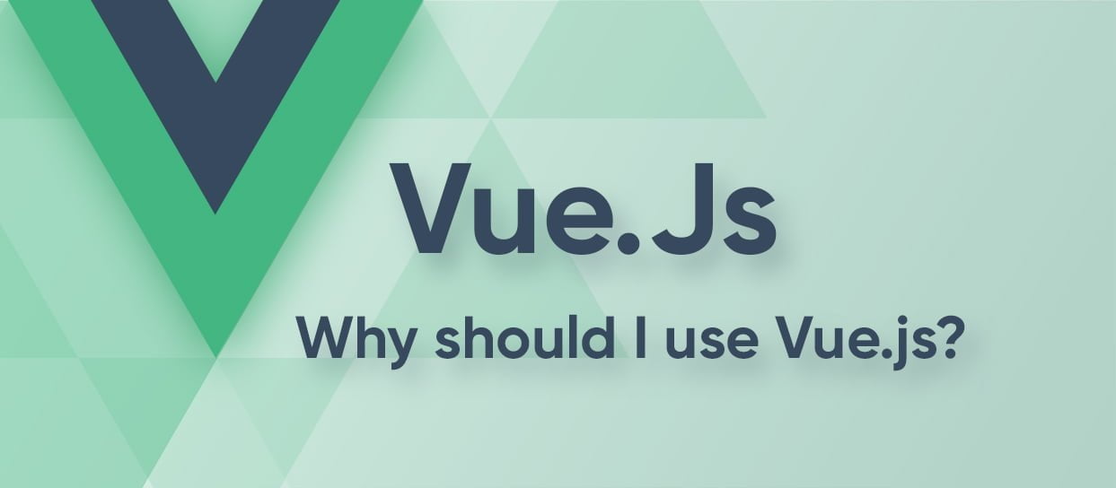 Why to use Vuejs