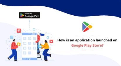 How is an application launched on Google Play Store_