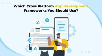 Which Cross Platform App Development Frameworks you should use?