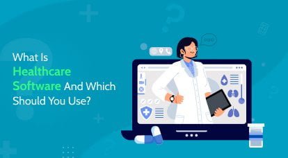 What is healthcare software and which should you use_