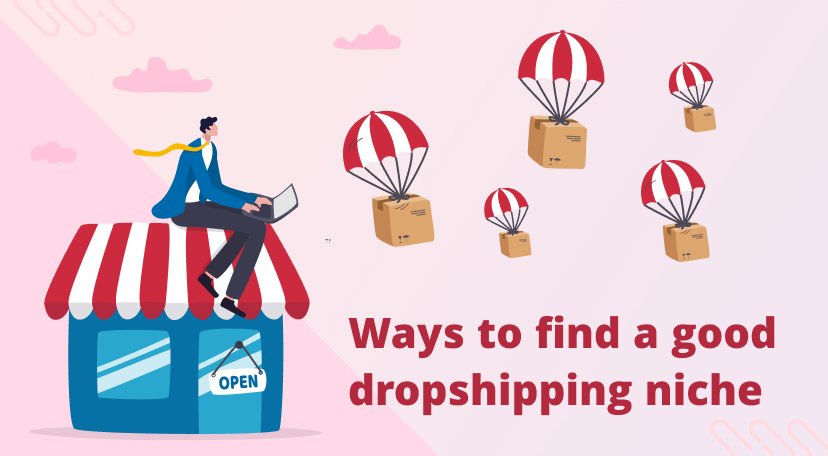 Ways to find a good dropshipping niche