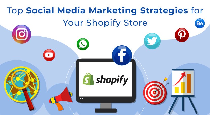 Top Social Media Marketing Strategies for Your Shopify Store