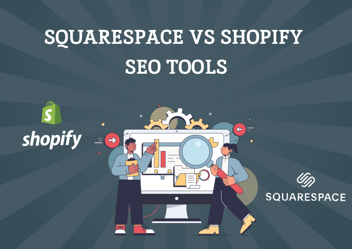 Squarespace vs Shopify – What to choose for your online store?