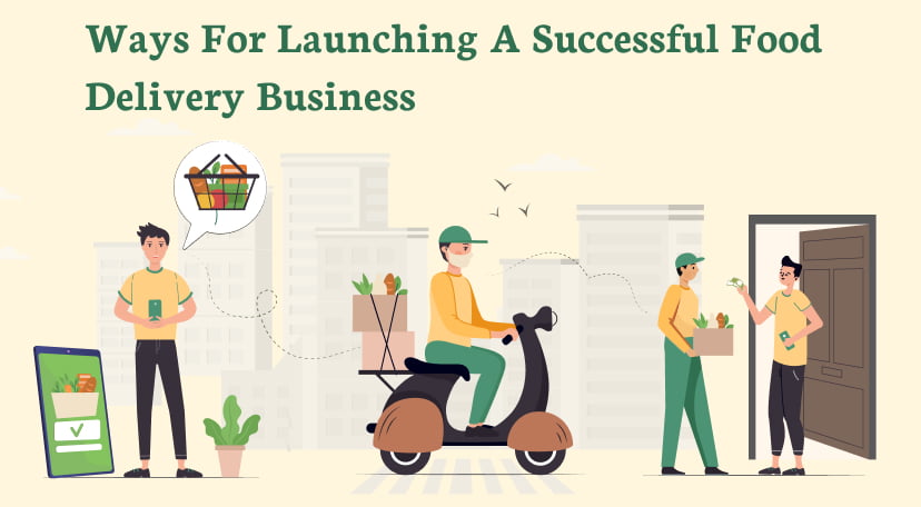 Ways For Launching A Successful Food Delivery Business