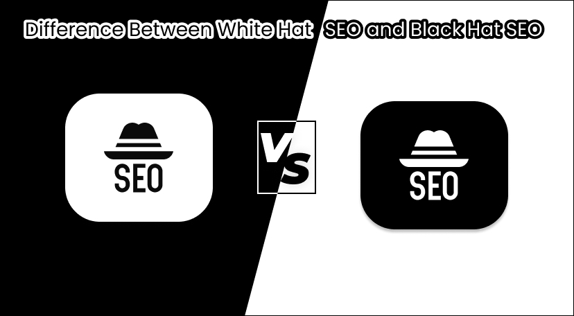 Difference Between White Hat SEO and Black Hat SEO