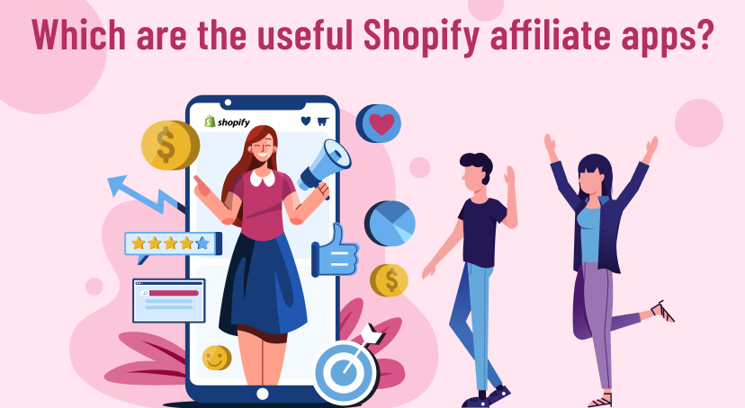 Which are the useful Shopify affiliate apps?