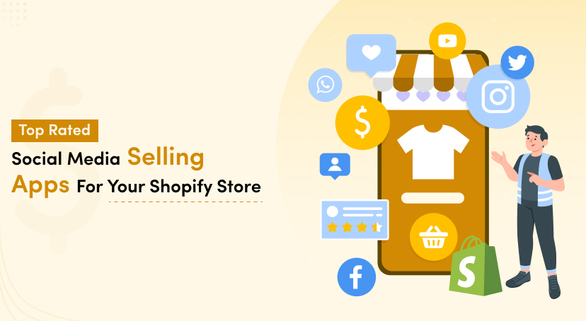 Top-Rated Social Media Selling Apps For Your Shopify Store