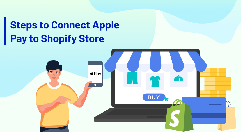 Steps to Connect Apple Pay to Shopify Store
