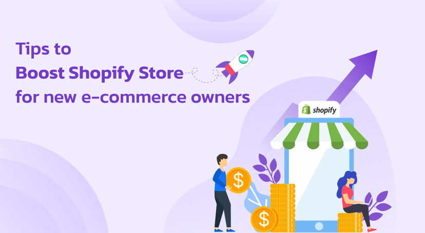 Tips to Boost Shopify Store for new e-commerce owners