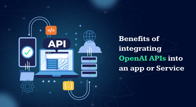 Benefits Of Integrating Openai Apis Into An App Or Service