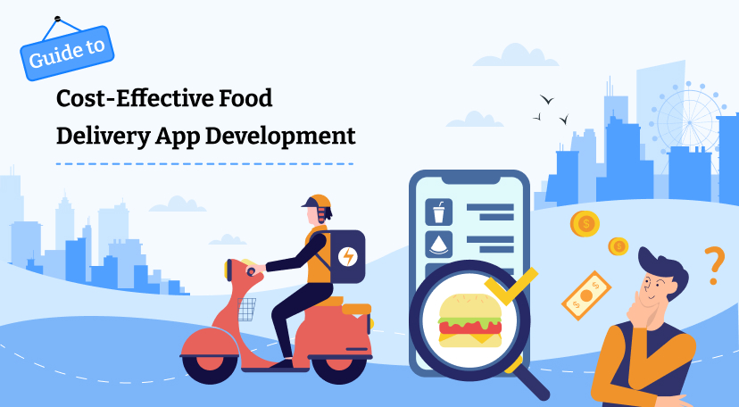 Guide to Cost-Effective Food Delivery App Development