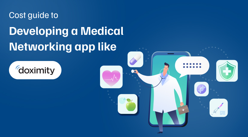 Cost guide to developing a medical networking app like Doximity