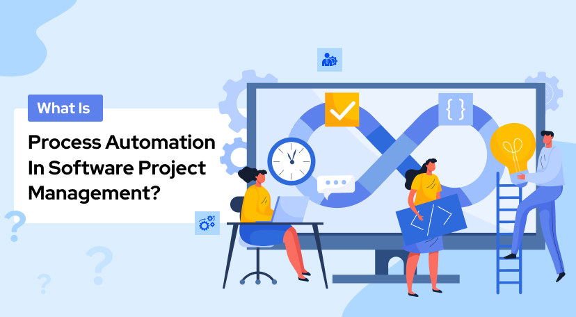What is process automation in software project management?