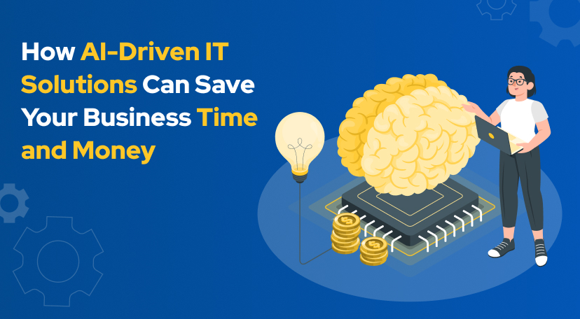 How AI-Driven IT Solutions Can Save Your Business Time and Money